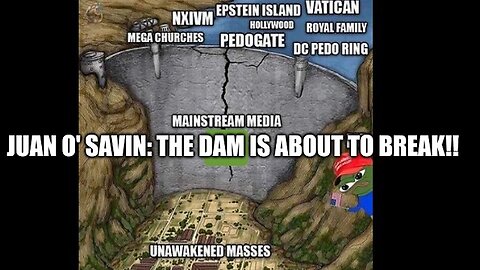 Juan O' Savin: The Dam Is About to Break!!