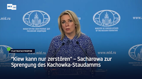 "Kiew kann nur zerstören" – Sacharowa zur Sprengung des Kachowka-Staudamms