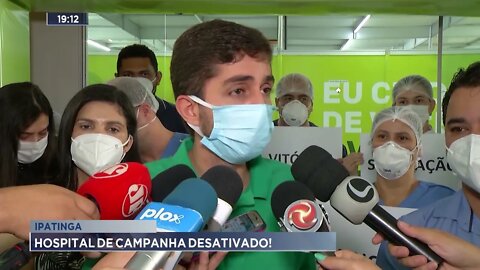 Ipatinga: Hospital de campanha desativado!