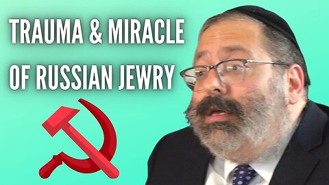 The Trauma and Miracle of Russian Jewry