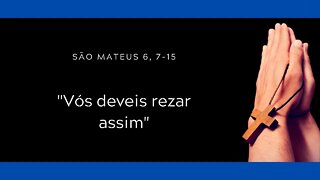 Mt 6, 7-15 | "Vós deveis rezar assim"