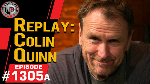 Replay: Colin Quinn | Nick Di Paolo Show #1305a