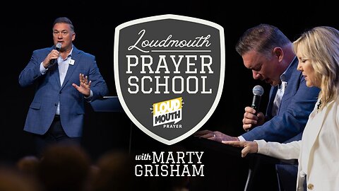 Prayer | Loudmouth PRAYER SCHOOL - THE BEST WAY TO PRAY TODAY - Marty Grisham of Loudmouth Prayer