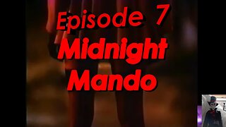 MIDNIGHT MANDO Episode 7