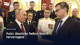 Putin: Westliche Technik brennt hervorragend