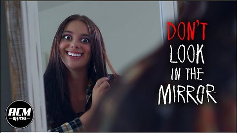 Don't look in the mirror short horror film