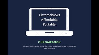 Chromebooks: Affordable, Portable, and Cloud-based Laptops for Students and Professionals