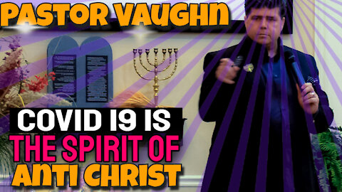 Pastor Vaughn Preaches "Covid 19 is the Spirit Of Anti Christ"
