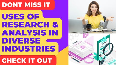 Uses of Research and Analysis in Various Industries and Businesses