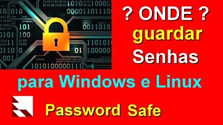 2- Guardar senhas com segurança? Como usar o Password Safe para Windows e Linux. 5 milhões downloads