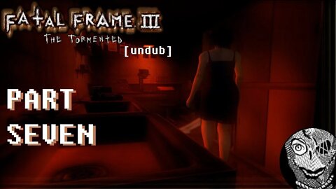 (PART 07) [When the dream world visits Reality] Fatal Frame III: The Tormented UNDUB 1080p