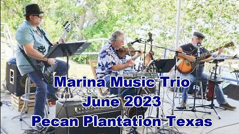 Marina Music Trio - June 2023-v2 - Pecan Plantation, Granbury, TX