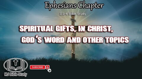 Ephesians Chapter 1:1-4 Bible Study, Spiritual Gifts, In Christ, God's Word and other topics