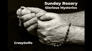 Sunday Rosary Glorious Mysteries - CrazyGoffo