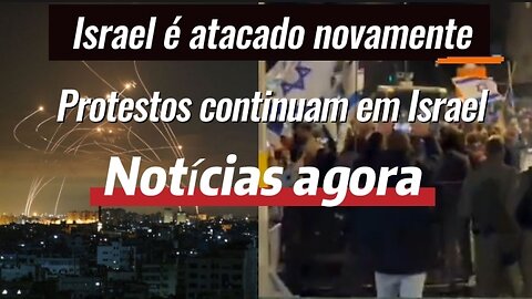 Israel é atacado novamente \ Protestos continuam em Israel