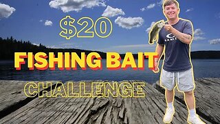 20$ Fishing Bait Challenge