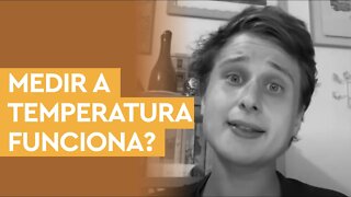 Medir temperatura na entrada dos lugares funciona?