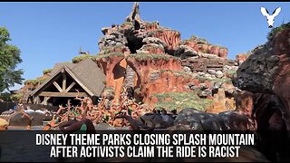 WOKE Disney Will Close Splash Mountain Ride