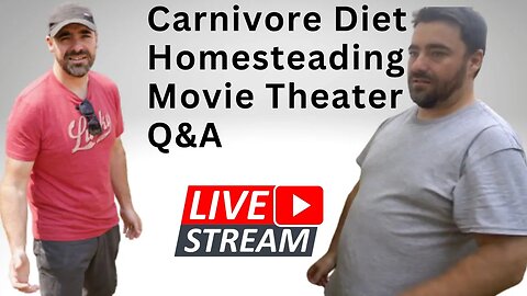 Carnivore, Lion Diet, Homestead & Movie Theater. QA.. LiveStream