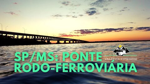 Ep. 9 - Visitando o Mato Grosso do Sul - Ponte Rodo-ferroviaria e divisa 3 estados