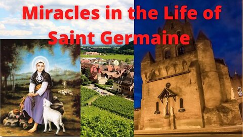 Miracles in the LIfe of Saint Germaine Cousin