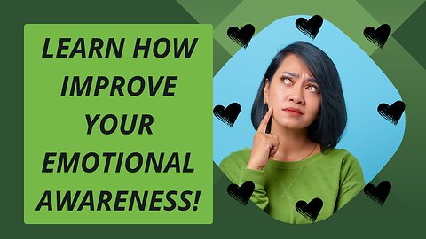 How to improve your emotional awareness for mental and physical well-being