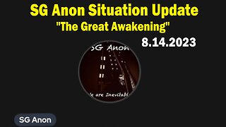 SG Anon Situation Update Aug 14: "The Great Awakening"