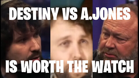 The Destiny and ALEX JONES Debate is TOP Content