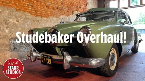 Studebaker Overhaul!