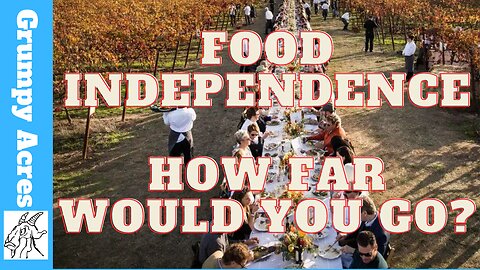 Extreme Food Independence: Separate Yourself From The System