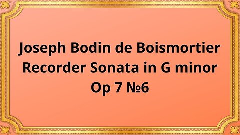 Joseph Bodin de Boismortier Recorder Sonata in G minor, Op 7 №6