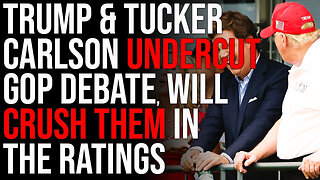 Trump & Tucker Carlson UNDERCUT GOP Debate, Will CRUSH THEM In The Ratings