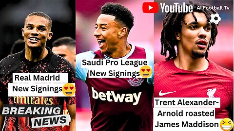 Real Madrid News Signings | Saudi Pro League New Signings | Trent Alexander-Arnold roasted Maddison