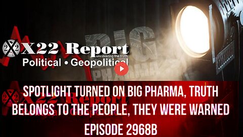 Ep. 2968b - Spotlight Turned On Big Pharma, Truth Belongs To The People, They Were Warned