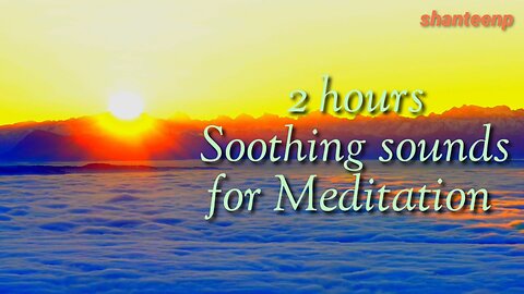 Soothing sounds for meditation: A Relaxing music video by shanteenp