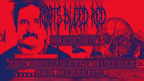 Roots Bleed Red presents: [The Kansas City Butcher] (Bob Berdella)