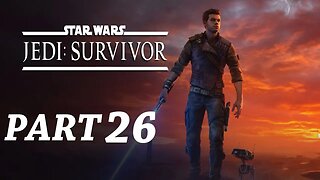 Star Wars Jedi Survivor Walkthrough Gameplay Part 26 - Twitch stream