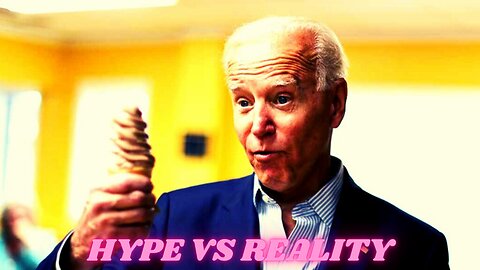 Biden Hype vs Biden Reality