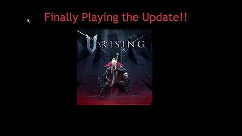 Vrising Update! Starting over!