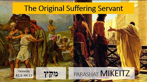 Parashat Mikeitz: Genesis 41:1–44:17 – The Original Suffering Servant