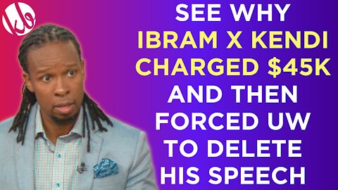 See why Ibram X Kendi charged $45K and then forced the university to delete the recording