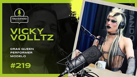 Vicky Volltz - Drag Queen, Performer e Modelo | Talkeando Podcast #219