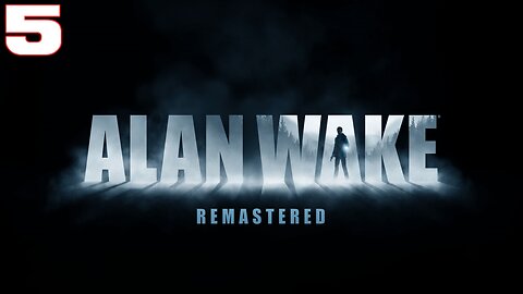 Alan Wake Remastered Part 5