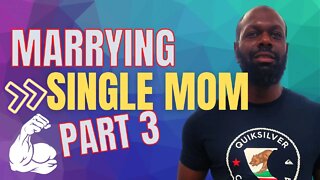 Marrying Single Mother | The Pitfalls of parenting children from your wife's baby daddy (Part 3)