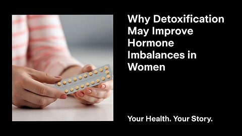 Why Detoxification May Improve Hormone Imbalances in Women