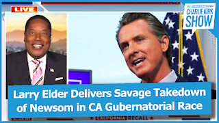 Larry Elder Delivers Savage Takedown of Newsom in CA Gubernatorial Race