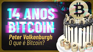 🎂 O QUE É BITCOIN? Peter Valkenburgh Explica - 14 ANOS DO BITCOIN - NOTÍCIAS CRIPTOMOEDAS HOJE