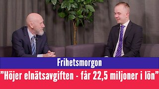 Frihetsmorgon - "Anna Borg höjer elnätsavgiften - får själv 22,5 miljoner i lön varje år"