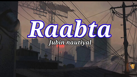 Raabta | Lyrics | Jubin Nautiyal, Adah Sharma |Chirantan Bhatt |Junaid Wasi | Bhushan K