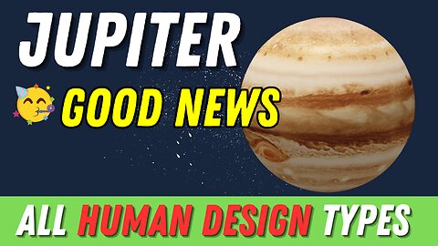 Jupiter Goes Direct - All Human Design Types